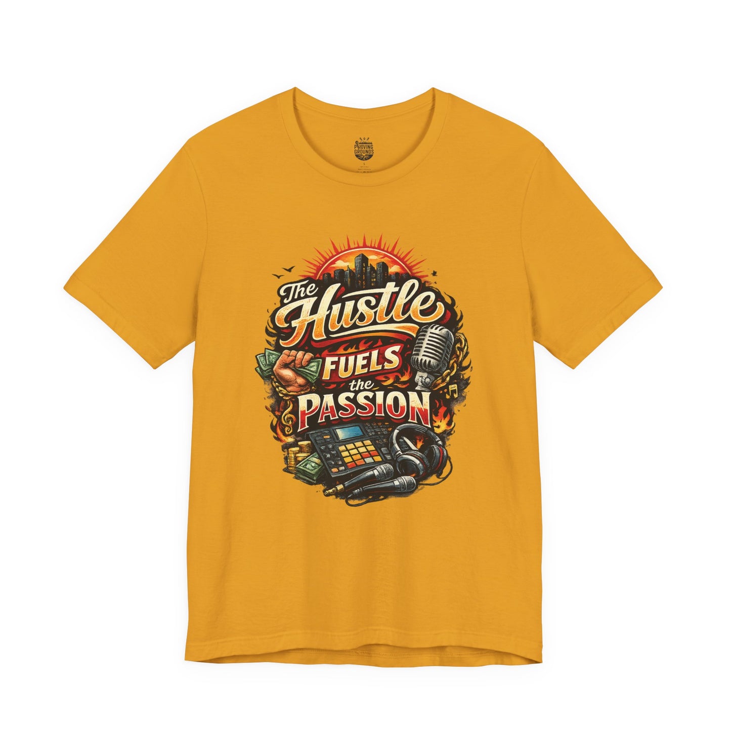 The Hustle Fuels The Passion T-Shirt