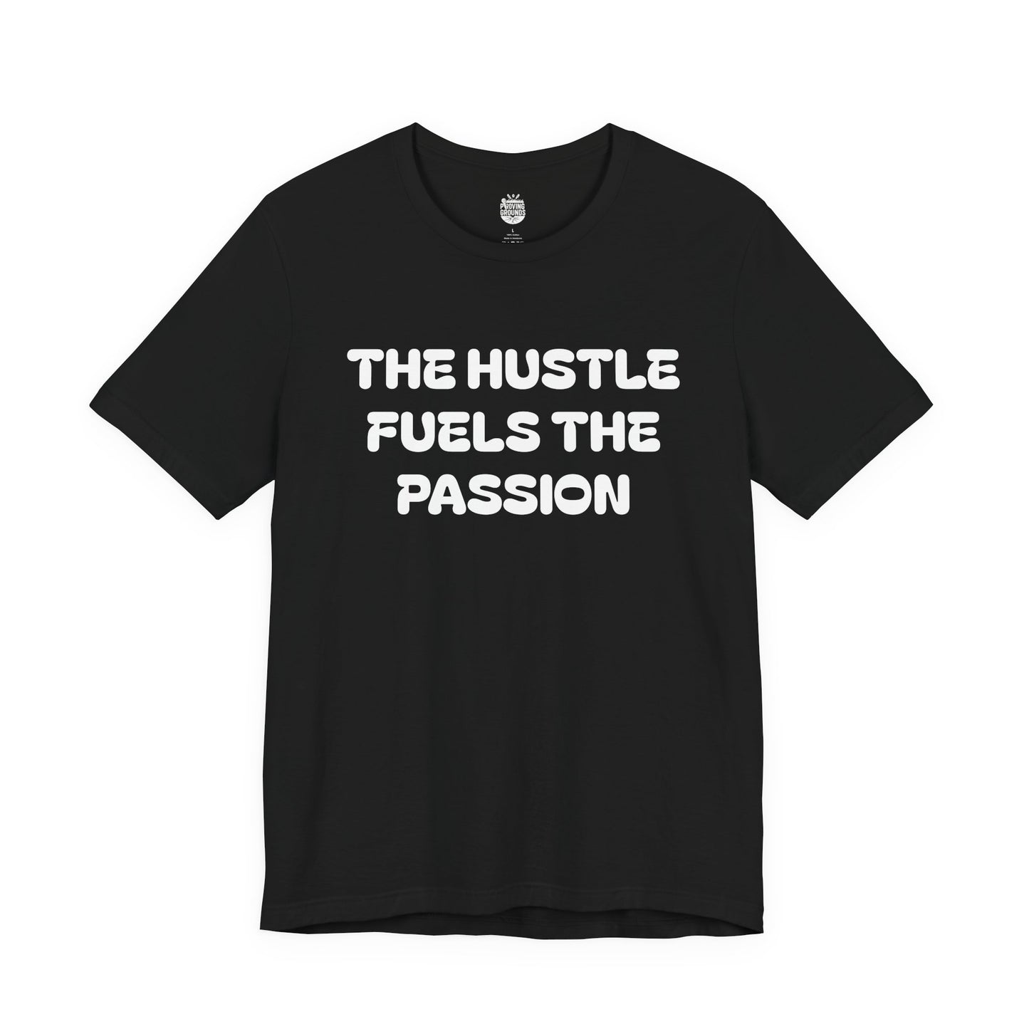 The Hustle Fuels The Passion, Till The Passion Fuels Itself