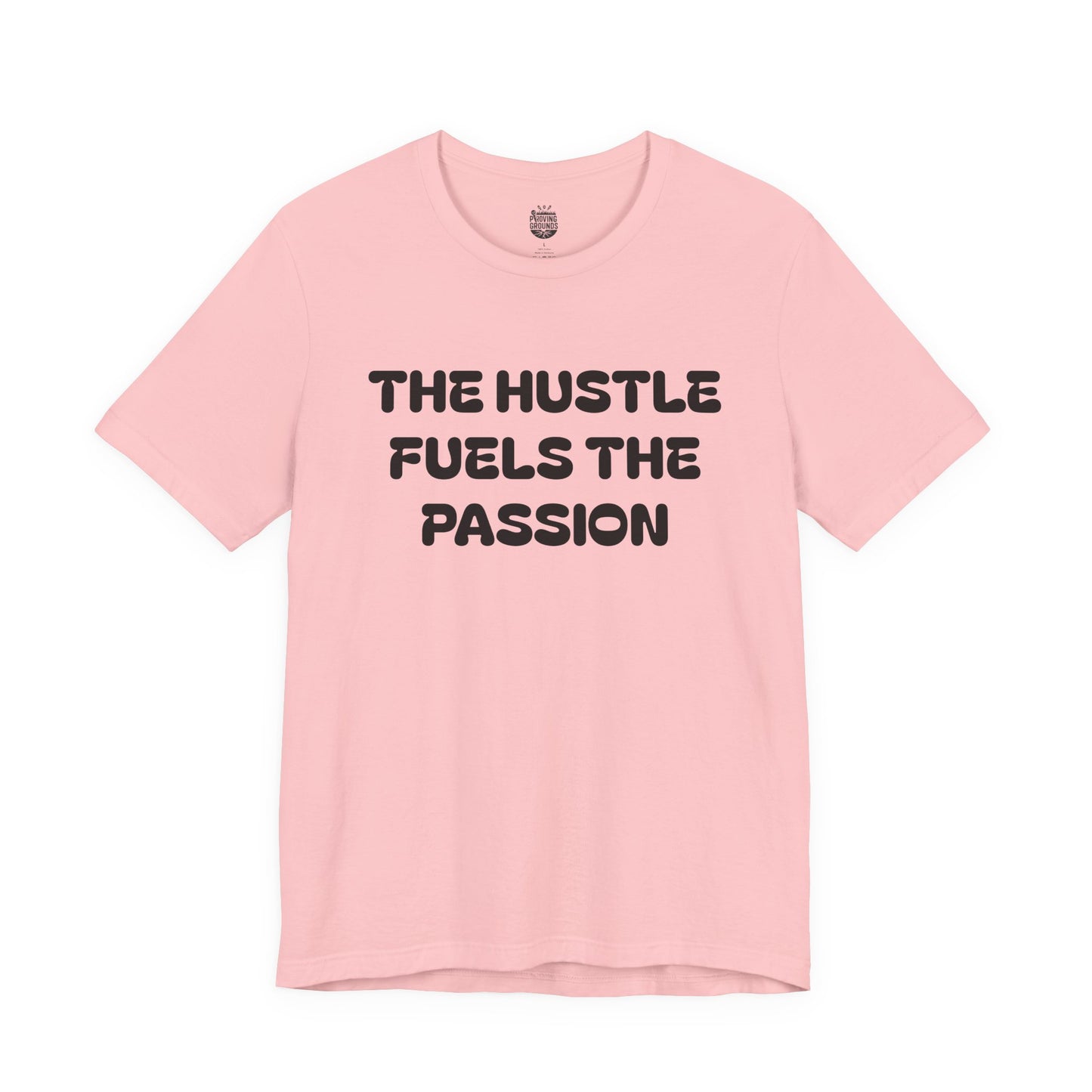 The Hustle Fuels The Passion, Till The Passion Fuels Itself