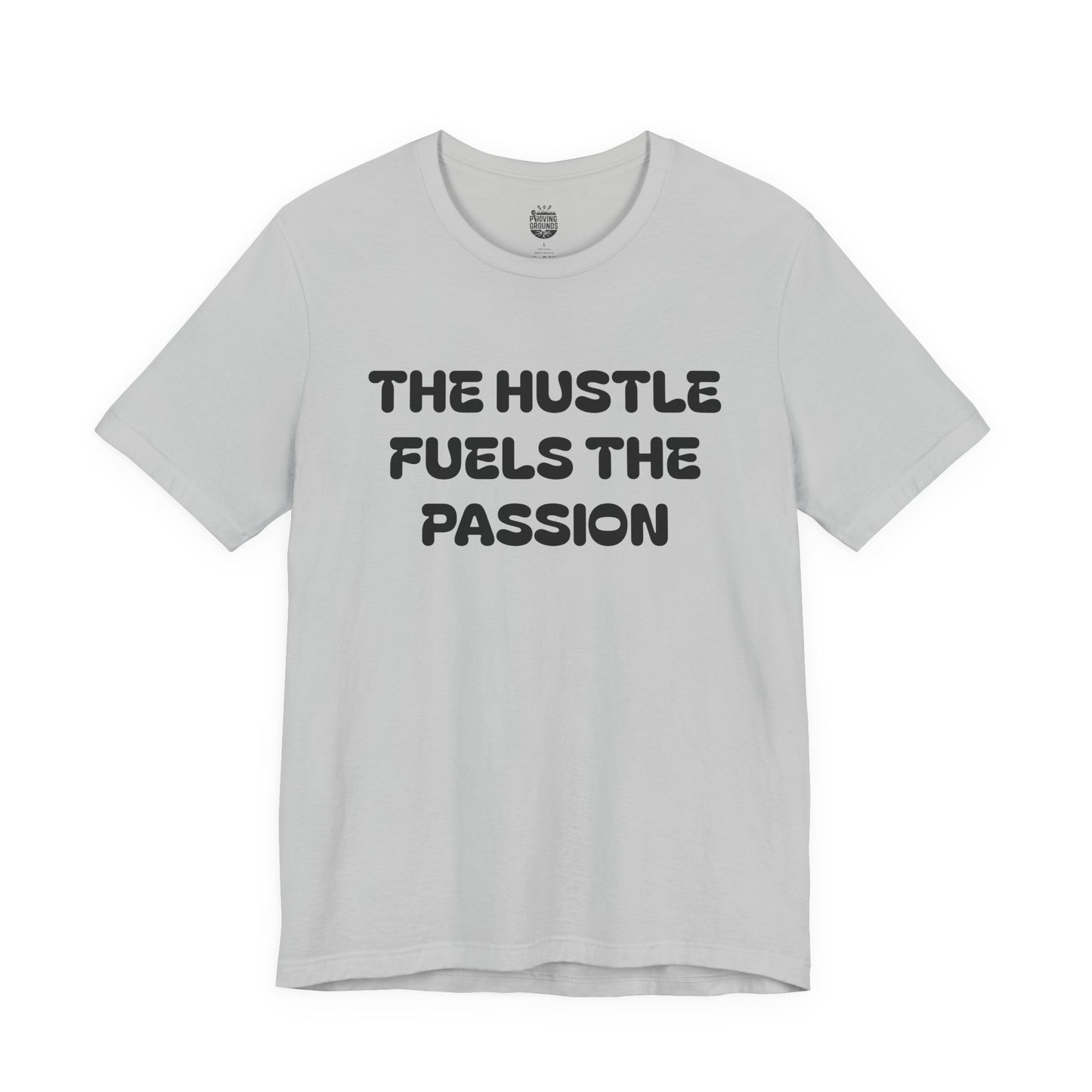 The Hustle Fuels The Passion, Till The Passion Fuels Itself
