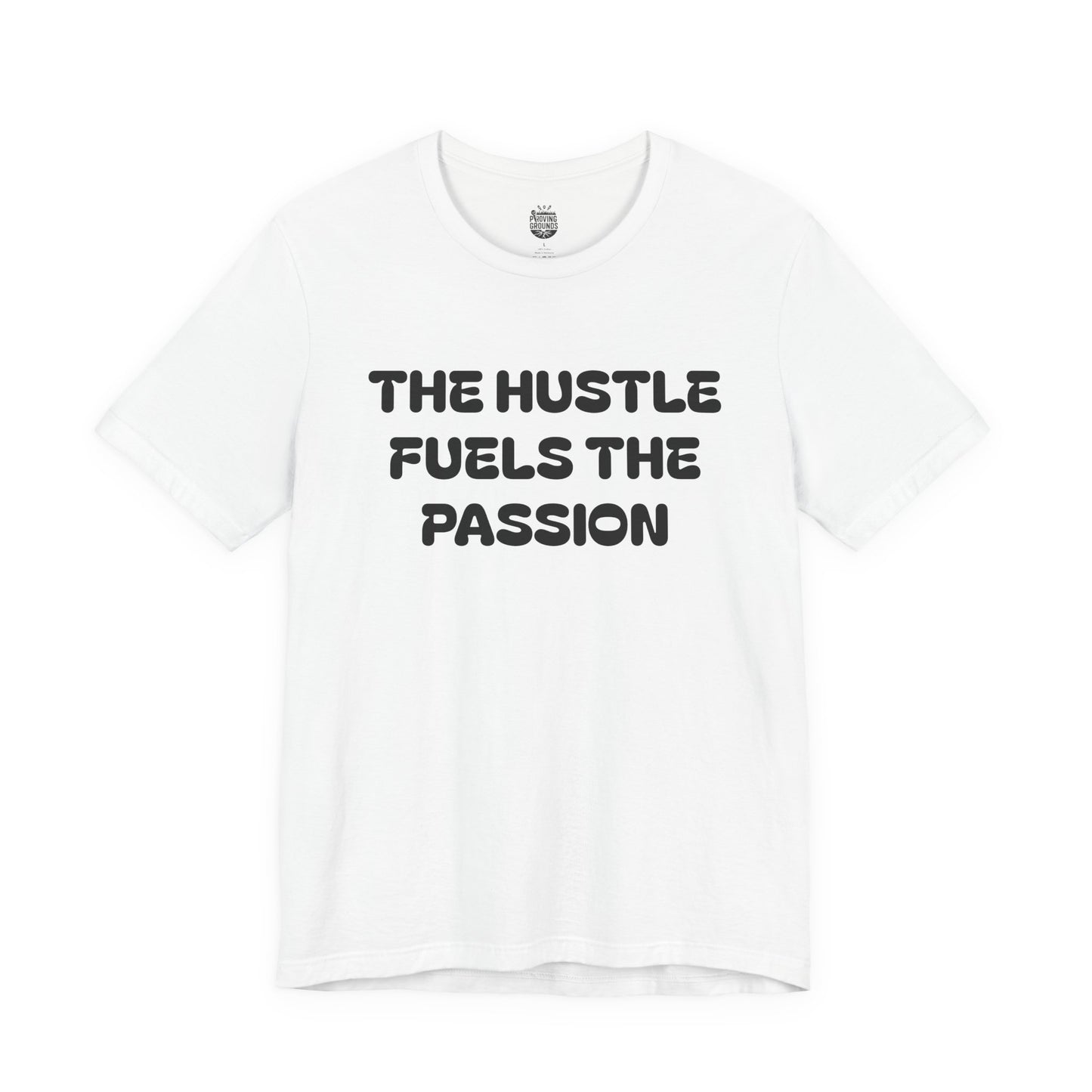 The Hustle Fuels The Passion, Till The Passion Fuels Itself