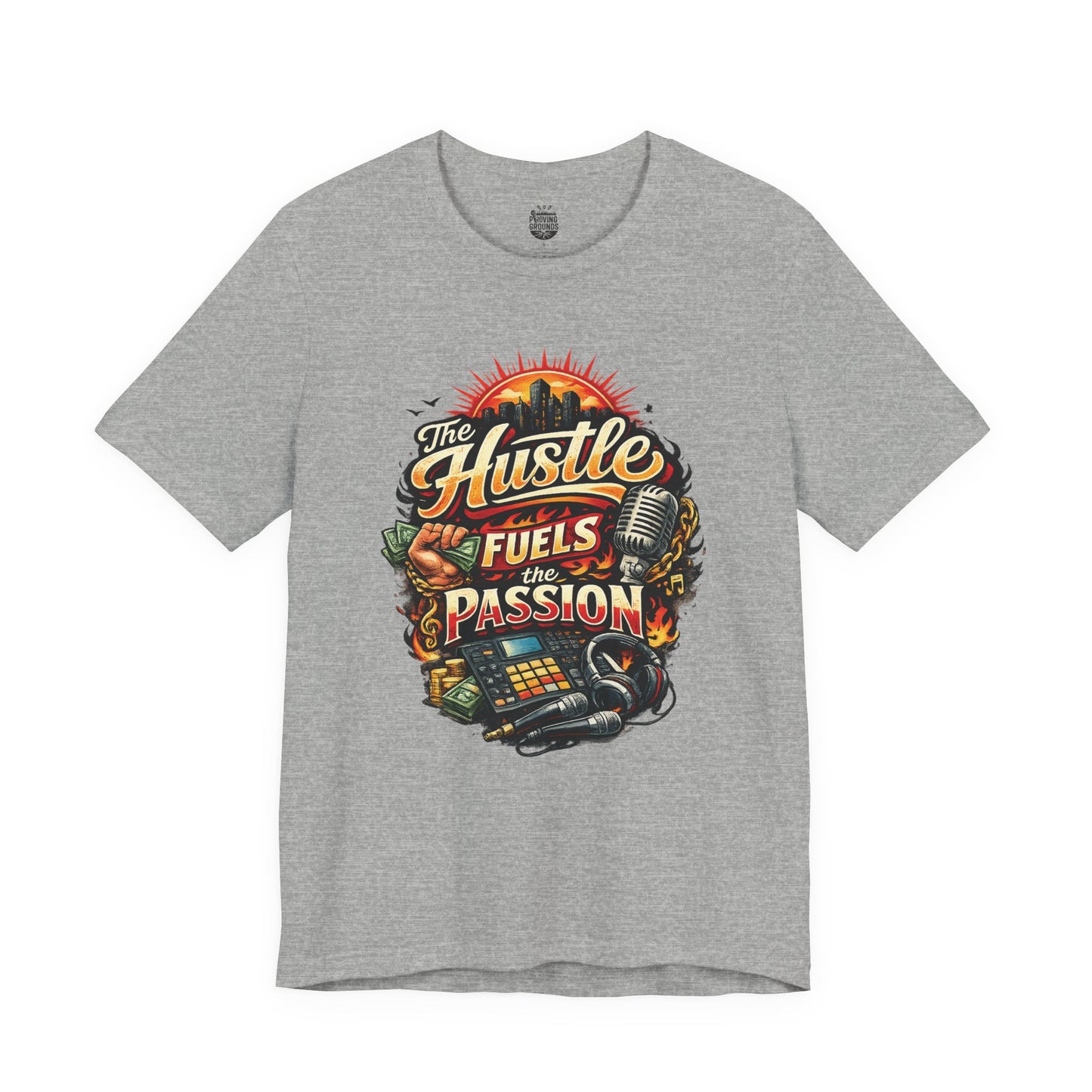 The Hustle Fuels The Passion T-Shirt