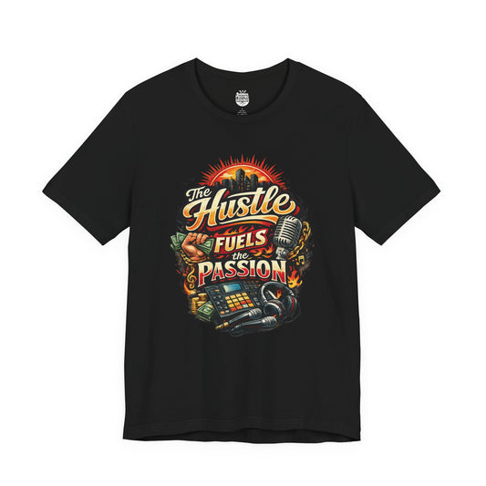 The Hustle Fuels The Passion T-Shirt