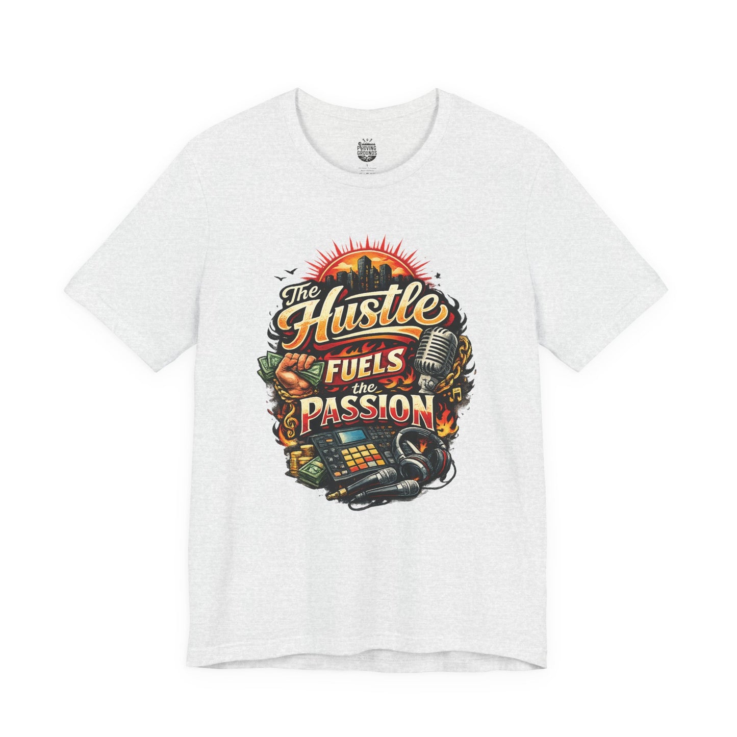 The Hustle Fuels The Passion T-Shirt