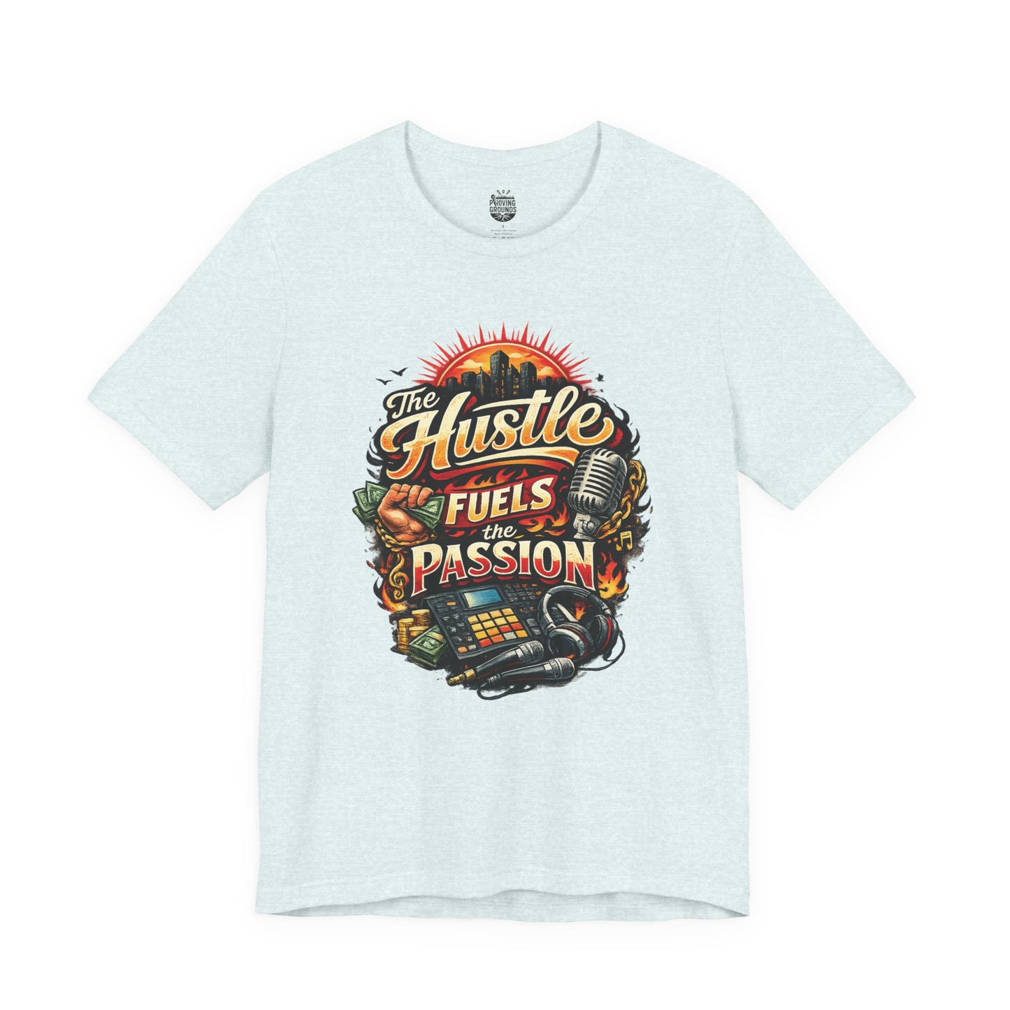 The Hustle Fuels The Passion T-Shirt