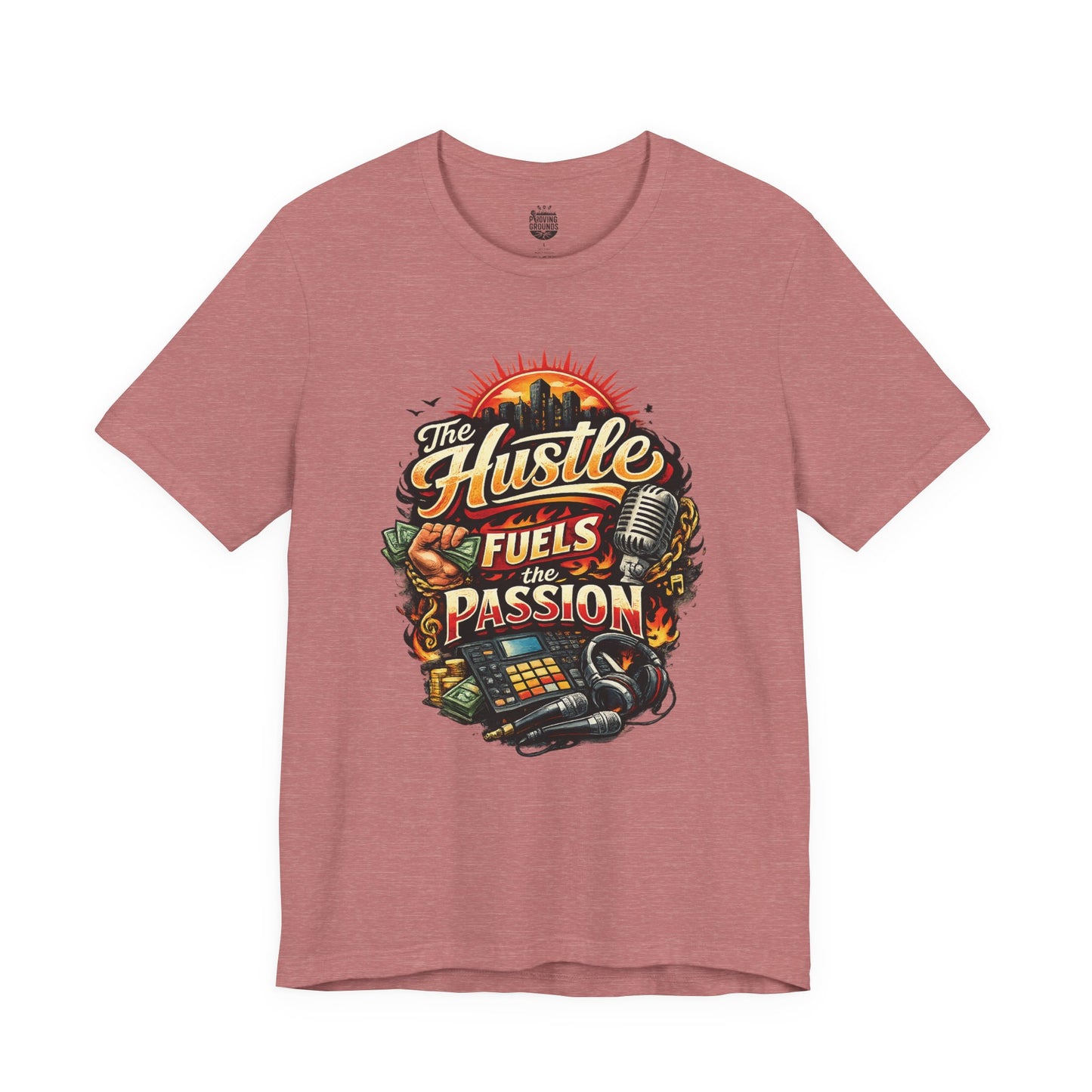 The Hustle Fuels The Passion T-Shirt