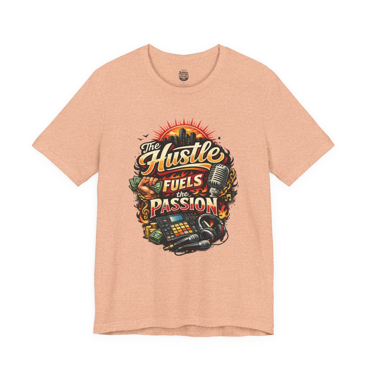 The Hustle Fuels The Passion T-Shirt