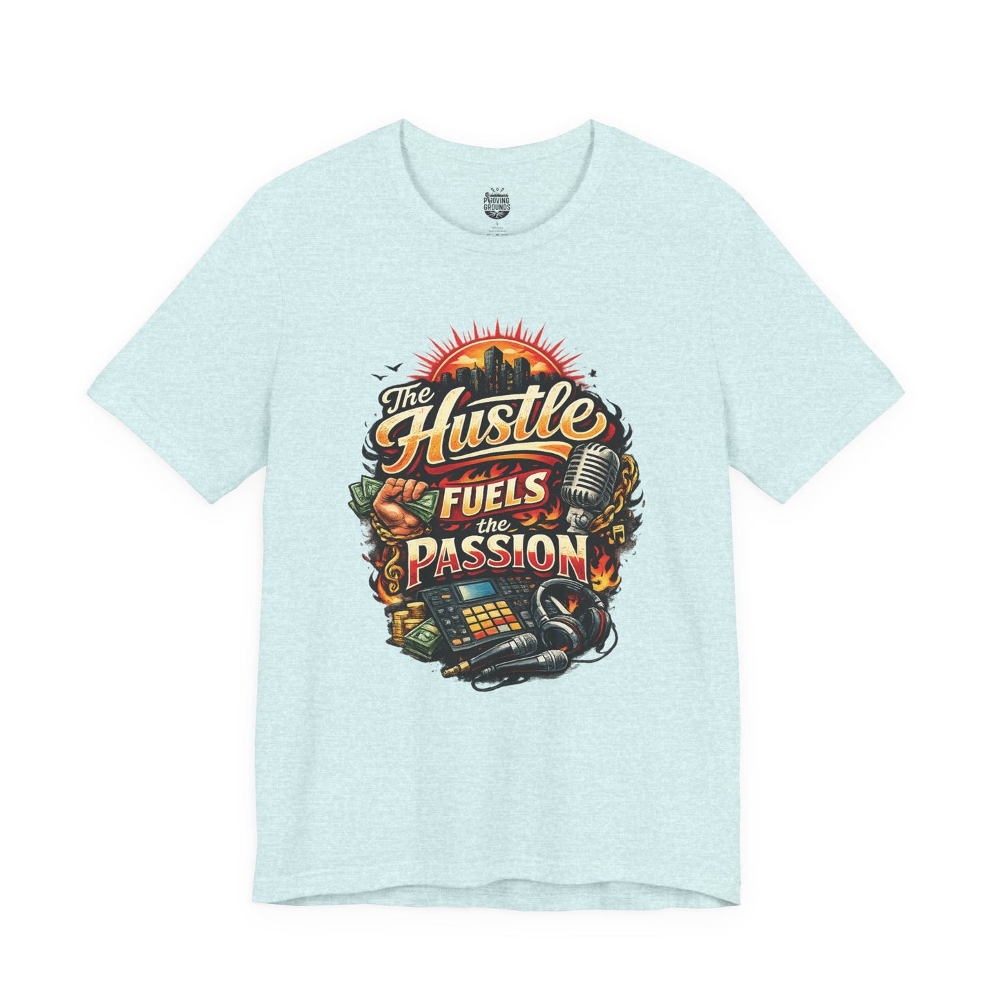 The Hustle Fuels The Passion T-Shirt