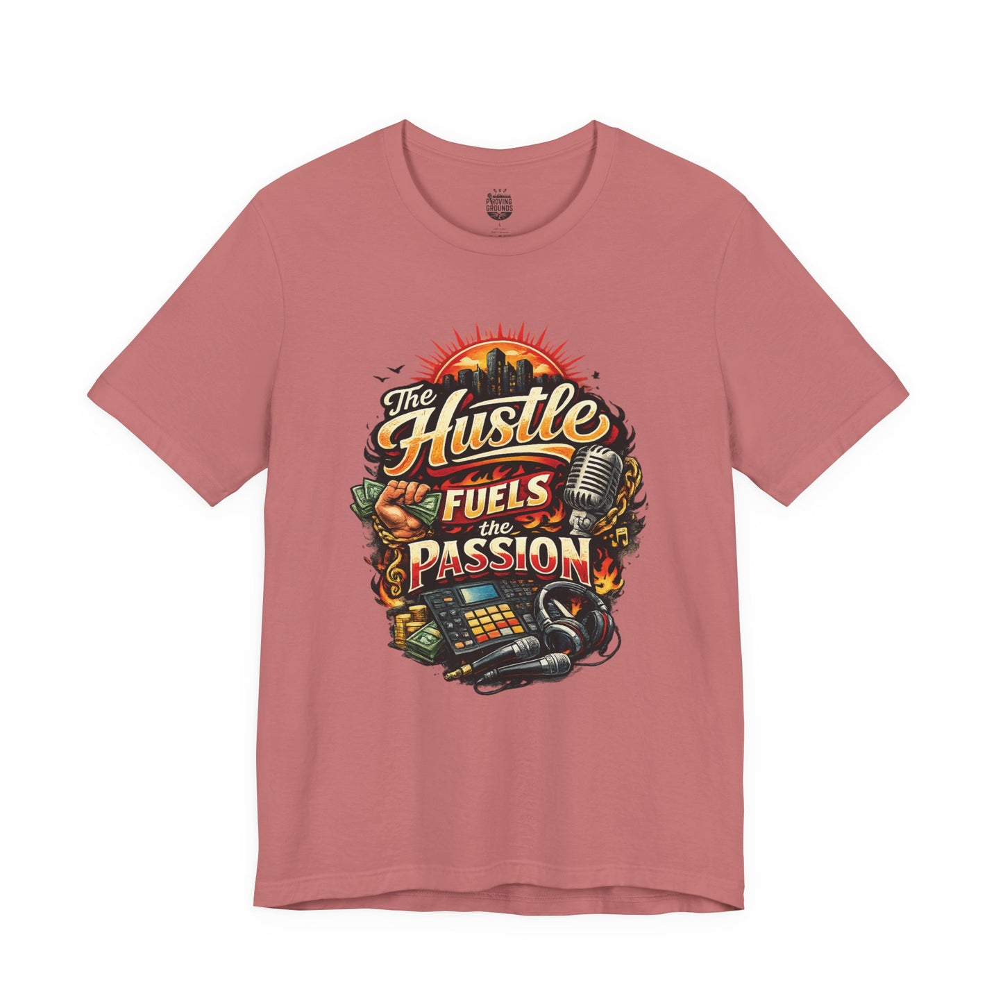 The Hustle Fuels The Passion T-Shirt