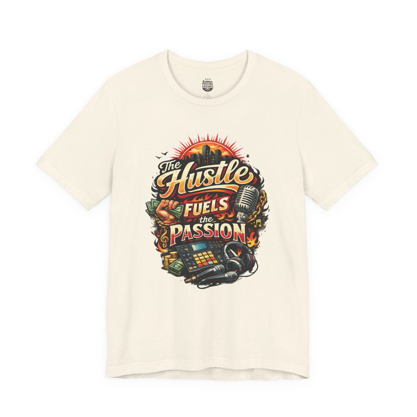 The Hustle Fuels The Passion T-Shirt