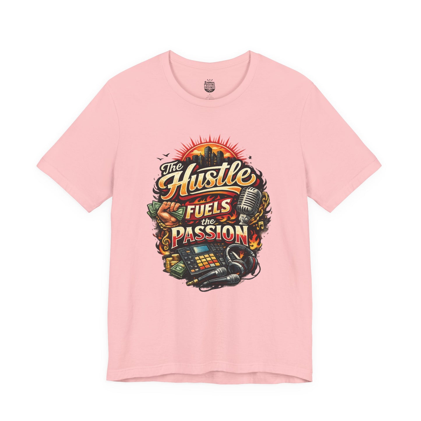 The Hustle Fuels The Passion T-Shirt