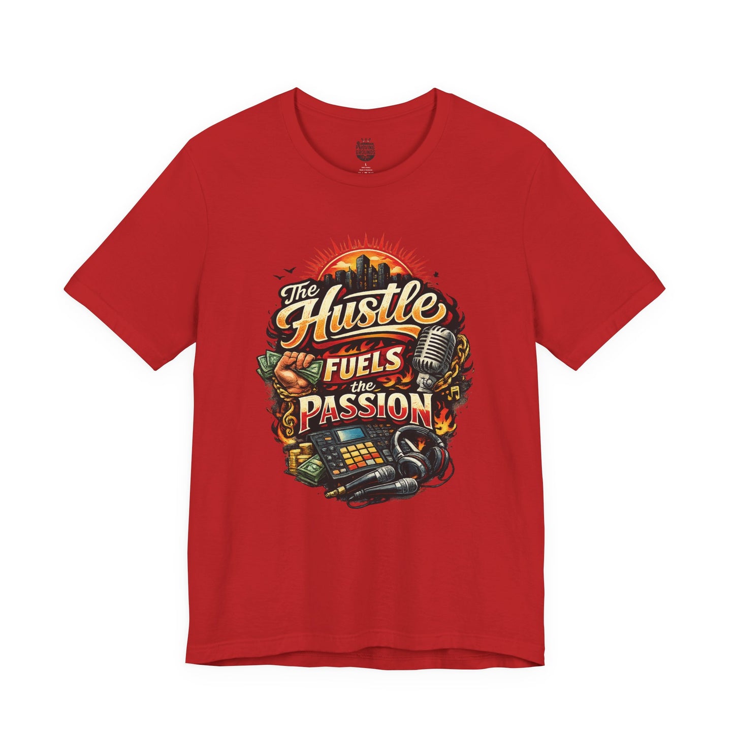 The Hustle Fuels The Passion T-Shirt
