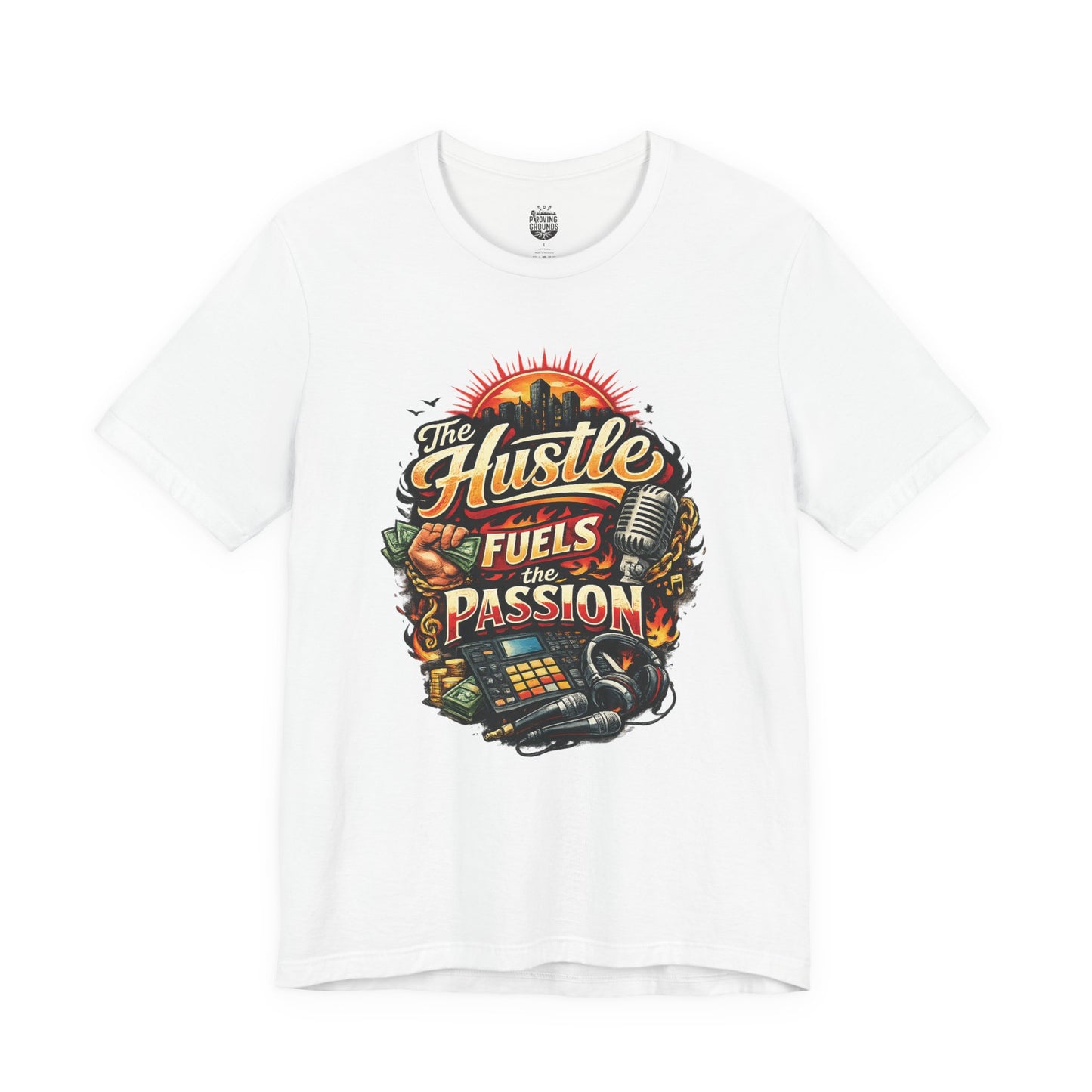The Hustle Fuels The Passion T-Shirt