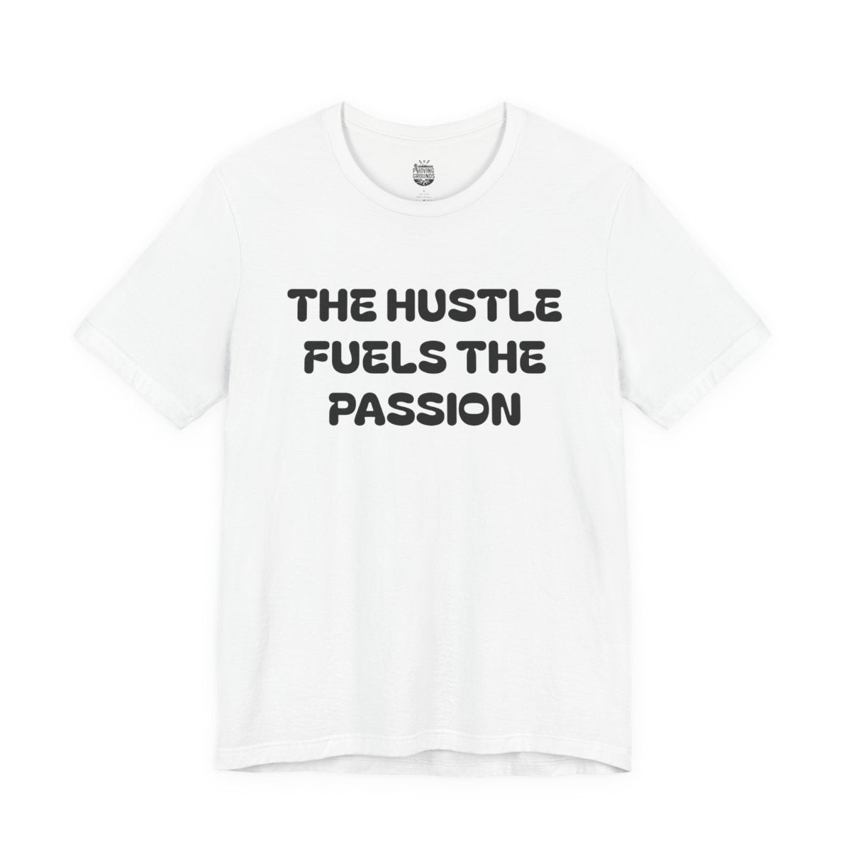 The Hustle Fuels The Passion, Till The Passion Fuels Itself